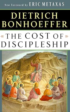The Cost of Discipleship by Dietrich Bonhoeffer